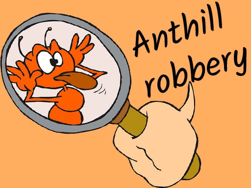 Anthill robbery Free online Game